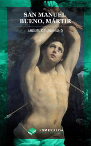 Title: San Manuel Bueno, mártir, Author: de Unamuno