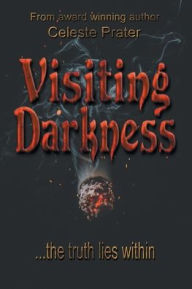 Title: Visiting Darkness, Author: Celeste Prater