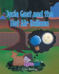 Title: Josie Goat and the Hot Air Balloon, Author: Kellie Bowling