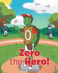 Title: Zero the Hero!, Author: Paul Gurgol