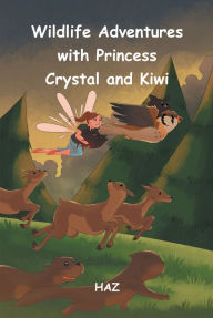 Title: Wildlife Adventures with Princess Crystal and Kiwi, Author: Newman Springs Publishing