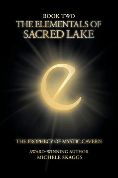 The Elementals of Sacred Lake: Book Two: Prophecy Mystic Cavern