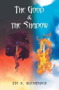 Title: The Good and the Shadow, Author: Tye X. Alexander