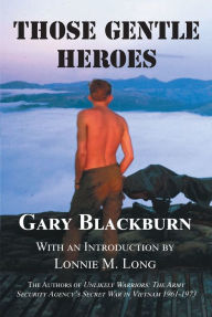 Title: Those Gentle Heroes, Author: Gary B. Blackburn