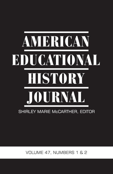 American Educational History Journal Vol 47 Issue 1 & 2
