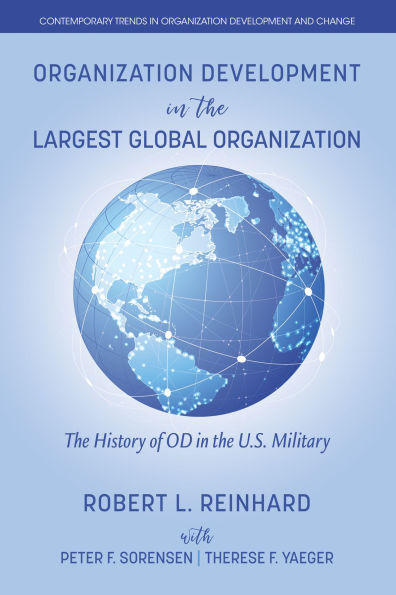 Organization Development in the Largest Global Organization: The History of Od in the U.S. Military