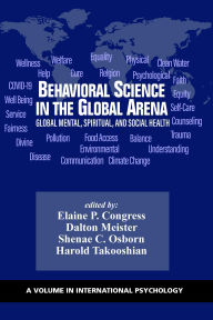 Title: Behavioral Science in the Global Arena: Global Mental, Spiritual, and Social Health, Author: Elaine P Congress