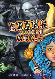 Title: Ebena: Hidden Magic, Author: Patricia E. Sandoval