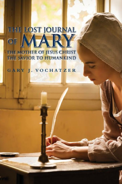 The Lost Journal of Mary Mother Jesus Christ Savior to Humankind