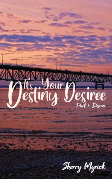 It's Your Destiny Desiree: Part 1, Desiree