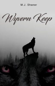 Title: Wyvern Keep, Author: M.J. Shaner