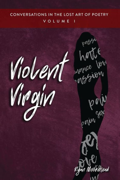 Conversations the Lost Art of Poetry, Volume I: Violent Virgin