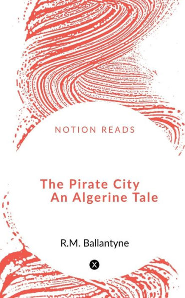 The Pirate City An Algerine Tale