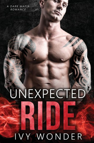 Unexpected Ride: A Dark Mafia Romance