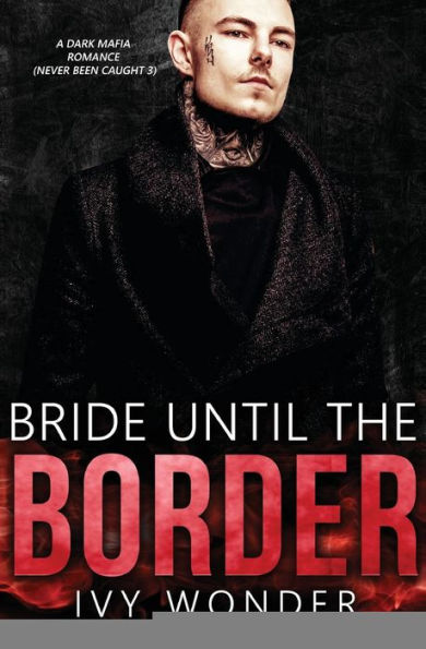 Bride Until the Border: A Dark Mafia Romance