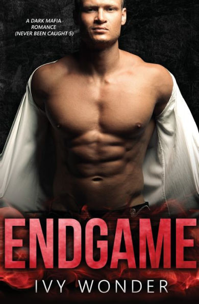 Endgame: A Dark Mafia Romance