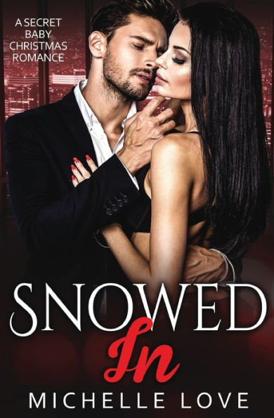 Snowed In: A Secret Baby Christmas Romance