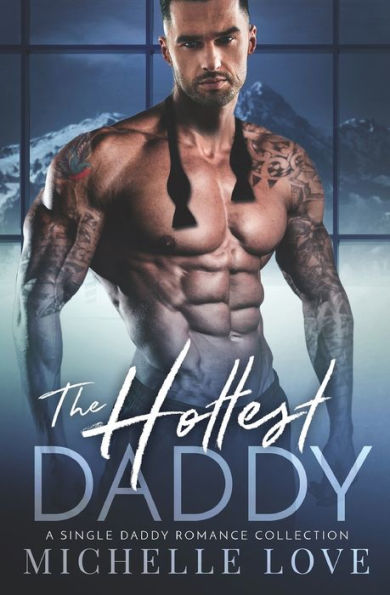 The Hottest Daddy: A Single Dad Romance