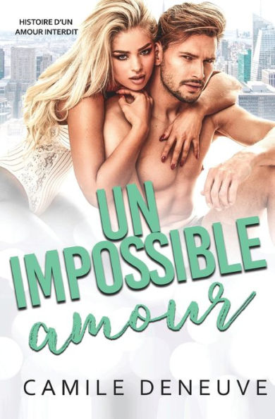 Un impossible amour: Histoire d'un amour interdit