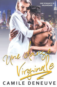 Title: Une danse virginale: Une Romance de Milliardaire, Author: Camile Deneuve