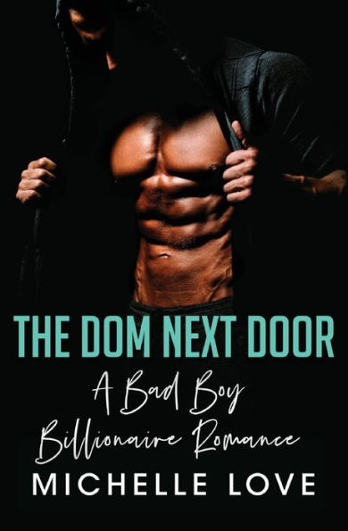 The Dom Next Door: A Bad Boy Billionaire Romance