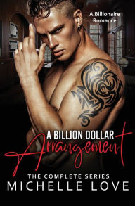 Title: A Billion Dollar Arrangement: A Billionaire Romance, Author: Michelle Love