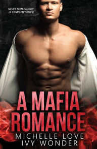 Title: A Mafia Romance: Never Been Caught, Author: Michelle Love