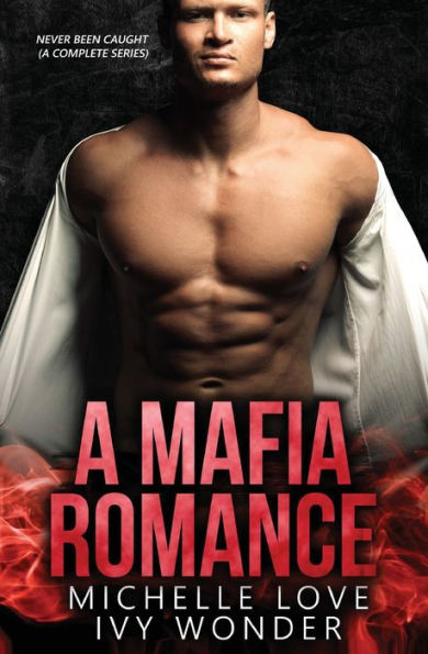 A Mafia Romance: Never Been Caught