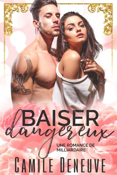 Baiser dangereux: Une Romance de Milliardaire