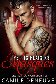 Title: Petits plaisirs masqués: Une Romance de Milliardaire, Author: Camile Deneuve