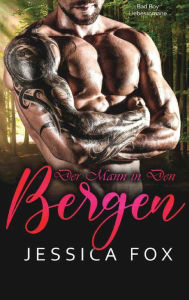 Title: Der Mann in den Bergen: Eine Bad Boy Liebesromane, Author: Jessica Fox