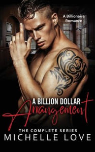 Title: A Billion Dollar Arrangement: A Billionaire Romance, Author: Michelle Love