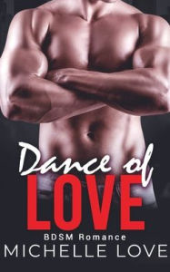 Title: Dance of Love: BDSM Romance, Author: Michelle Love