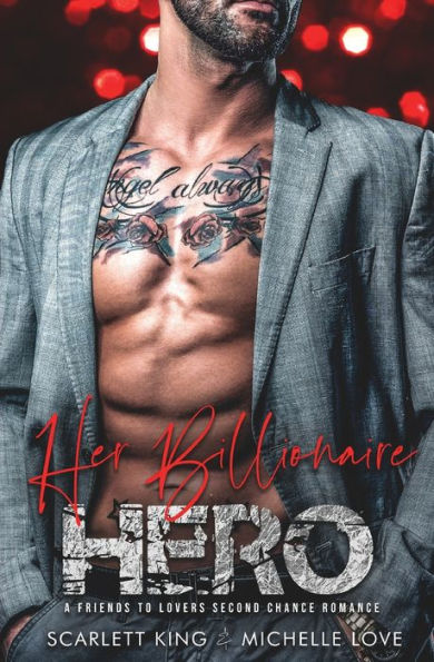 Her Billionaire Hero: A Friends to Lovers Second Chance Romance