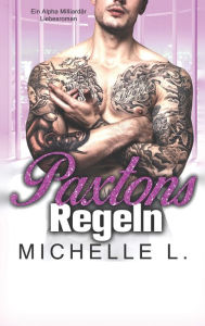 Title: Paxtons Regeln: Ein Alpha Milliardär Liebesroman, Author: Michelle L