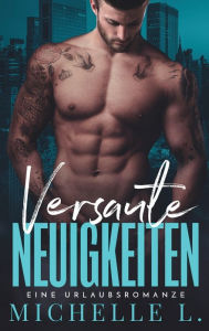 Title: Versaute Neuigkeiten: Ein Enemies To Lovers - Liebesroman, Author: Michelle L