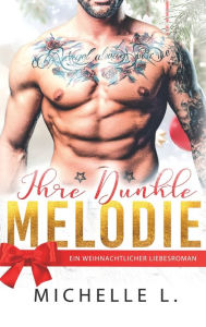 Title: Ihre Dunkle Melodie: Ein weihnachtlicher Liebesroman (Jahreszeit des Verlangens 3), Author: Michelle L