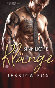 Title: Sinnliche Klänge: Eine Rockstar Ménage, Author: Jessica Fox