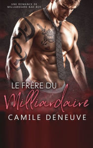 Title: Le Frère du Milliardaire: Un Roman à Suspense BDSM, Author: Camile Deneuve