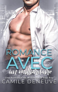 Title: Romance avec un milliardaire: Romance de Milliardaire, Author: Camile Deneuve