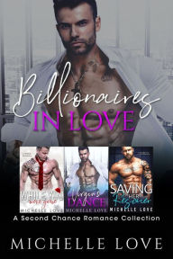 Title: Billionaires in Love: A Second Chance Romance Collection, Author: Michelle Love