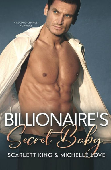 Billionaire's Secret Baby: A Second Chance Romance