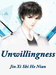 Title: Unwillingness: Volume 2, Author: Jin XiShiHeNian