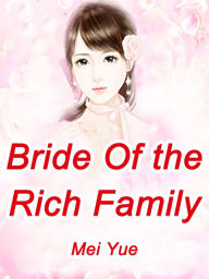 Title: Bride Of the Rich Family: Volume 4, Author: Mei Yue