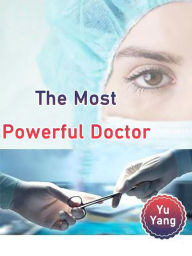 Title: The Most Powerful Doctor: Volume 1, Author: Yu Yang