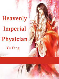 Title: Heavenly Imperial Physician: Volume 1, Author: Yu Yang