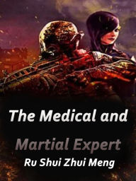 Title: The Medical and Martial Expert: Volume 1, Author: Ru ShuiZhuiMeng