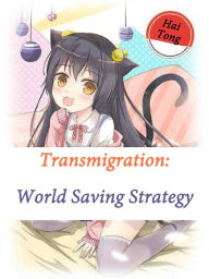 Title: Transmigration: World Saving Strategy: Volume 2, Author: Hai Tong