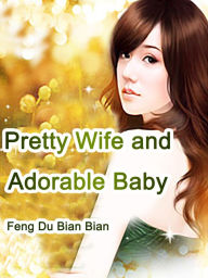 Title: Pretty Wife and Adorable Baby: Volume 8, Author: Feng DuBianBian