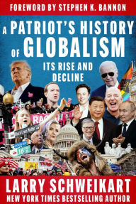 Download epub books for free online A Patriot's History of Globalism: Its Rise and Decline 9781648210051 by Larry Schweikart, Stephen K Bannon PDF MOBI ePub